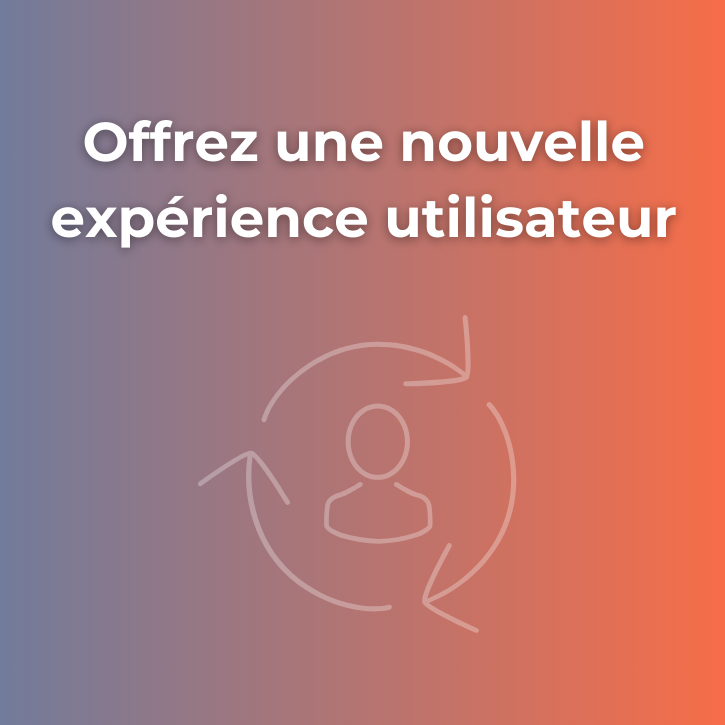 Offre une nouvelle expérience utilisateur